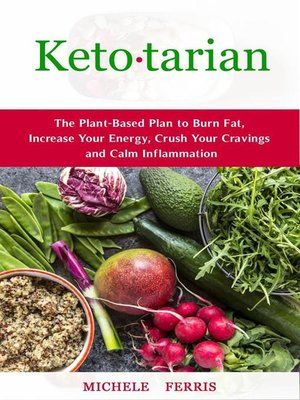 cover image of Ketotarian--The Plant-Based Plan to Burn Fat, Increase Your Energy, Crush Your Cravings and Calm Inflammation